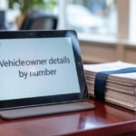 How to Find Vehicle Owner Details by Number—Fast & Legal Ways